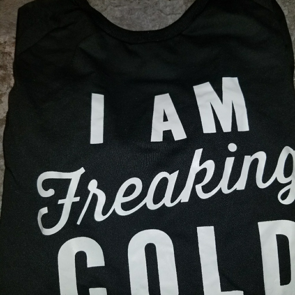 "I am freaking cold" sweatshirt